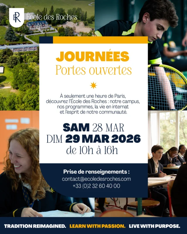 Les Journées Portes Ouvertes reviennent… et s’étendent désormais sur tout un week-end ! L’École des Roches vous accueillera les samedi 28 et dimanche 29 mars 2026, de 10h à 16h, pour vous présenter ses programmes et vous faire découvrir la vie sur le campus. 

Tout au long de votre visite, vous pourrez rencontrer la direction et les équipes pédagogiques, découvrir nos parcours académiques, visiter les internats ainsi que les installations sportives et culturelles, et échanger avec nos élèves pour ressentir l’esprit Rocheux de l’intérieur. 

Un rendez-vous idéal pour comprendre ce qui fait la singularité de notre internat international et envisager sereinement le futur parcours scolaire de votre enfant. Inscriptions obligatoires — nous serons ravis de vous accueillir sur le campus.